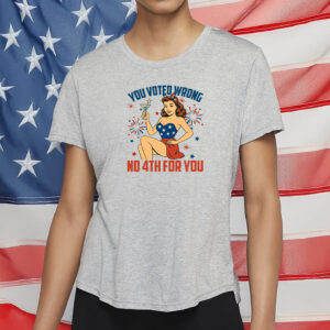 Anti-Trump Patriotic Pin-Up Protest Tee, You Voted Wrong No 4th For You Shirt