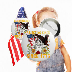 Anti Trump Pin, Rejecting Kings Since 1776 Pin Button