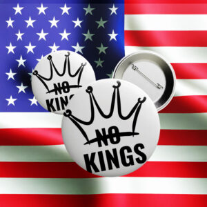 Anti-Trump Pin for Rebels & Radicals, Crown No Kings Button