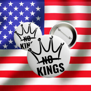 Anti-Trump Pin for Rebels & Radicals, Crown No Kings Button