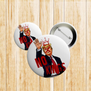 Anti-Trump Political Button for Activists & Protest, No Kings in America Pin