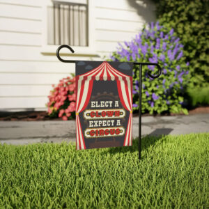 Anti Trump Political Circus Banner, Elect a Clown Expect a Circus Garden Flag