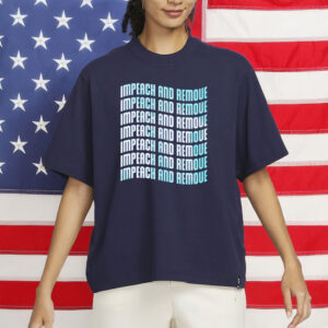 Anti-Trump Political Protest, Impeach and Remove T-Shirt