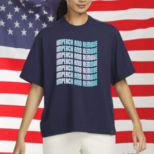 Anti-Trump Political Protest, Impeach and Remove T-Shirt