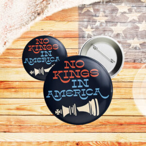Anti-Trump Political Statement Badge, No Kings in America Pin Button