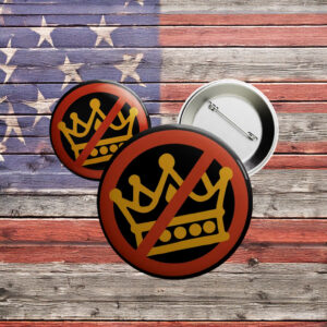 Anti-Trump Protest Badge, Crown Strike Pinback, No Kings Button Pin