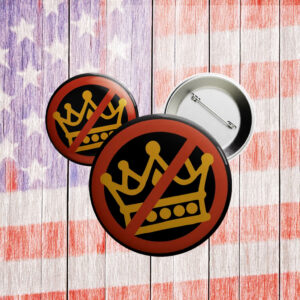 Anti-Trump Protest Badge, Crown Strike Pinback, No Kings Button Pin
