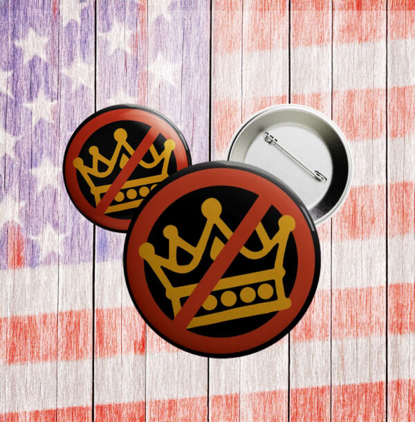 Anti-Trump Protest Badge, Crown Strike Pinback, No Kings Button Pin
