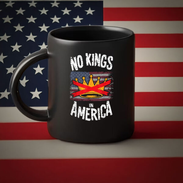 Anti-Tyranny Patriotic Cup, Grunge Protest Gift-No Kings in America Mug
