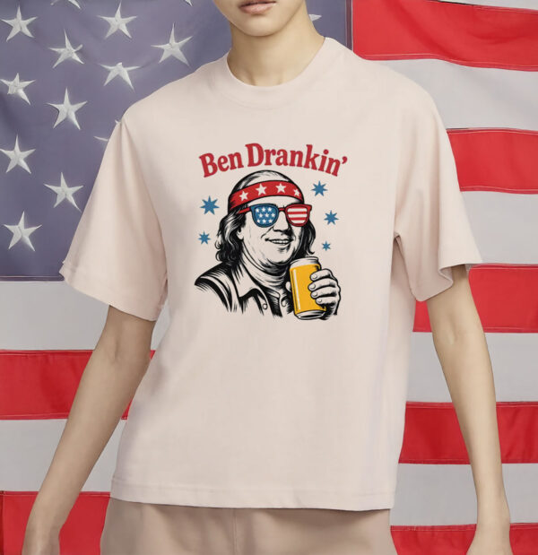 Ben Drankin’ Shirt – Funny 4th of July Drinking Tee, Patriotic Party Shirt