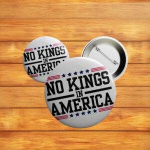Bold Anti-Trump Patriotic Pinback Badge, No Kings in America Button