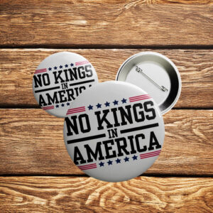 Bold Anti-Trump Patriotic Pinback Badge, No Kings in America Button