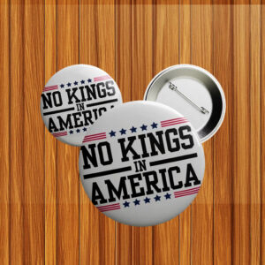 Bold Anti-Trump Patriotic Pinback Badge, No Kings in America Button