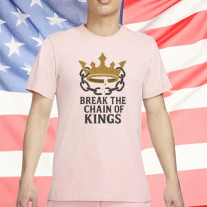 Break The Chain Of Kings Shirt