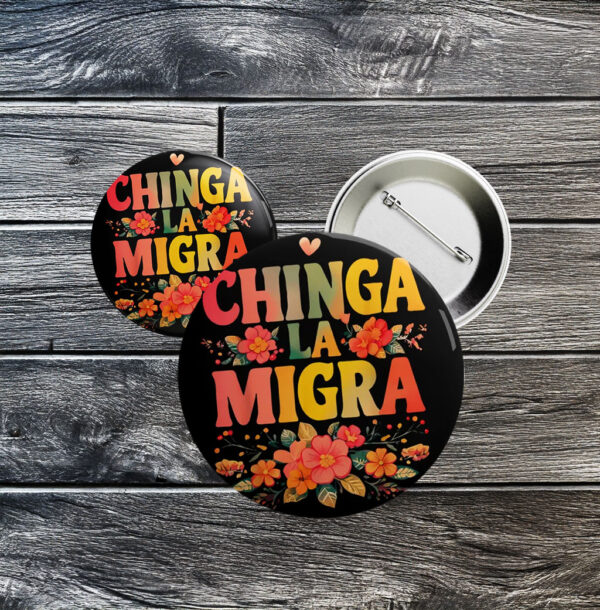 Chinga La Migra Button – Floral Anti-ICE Pin