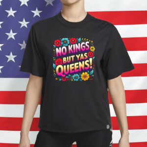 Colorful Protest Tee, Feminist Pride Apparel, No Kings But Yas Queens Shirt