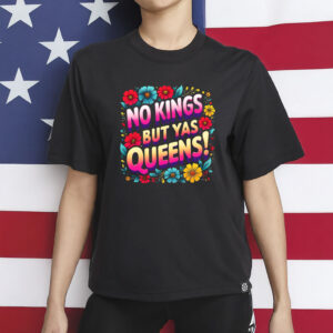Colorful Protest Tee, Feminist Pride Apparel, No Kings But Yas Queens Shirt
