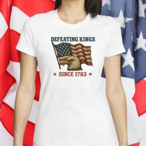 Defeating Kings Since 1783 Shirt - Rejecting Kings In America Tee - Pro Democracy Patriotic T-Shirt