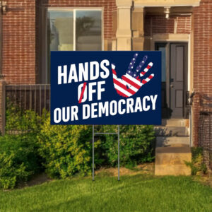 Defend Freedom, Reject Oligarchy, Hands Off Our Democracy Yard Sign