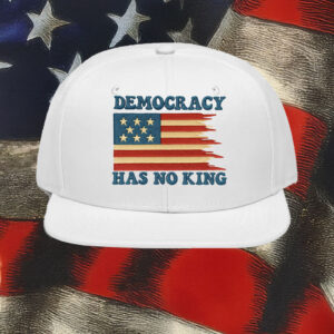 Democracy Has No King Embroidered Hat – Patriotic Anti-Monarchy Cap