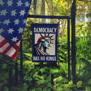 Democracy Has No Kings Garden Flag
