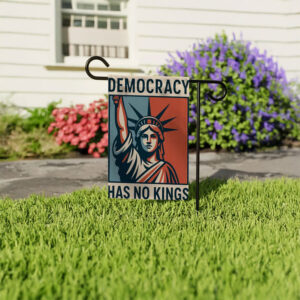 Democracy Has No Kings Garden Flag
