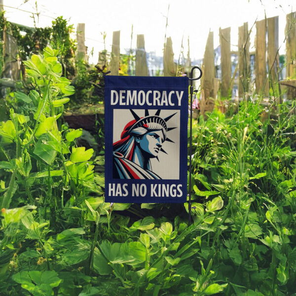 Democracy Has No Kings Garden Flag
