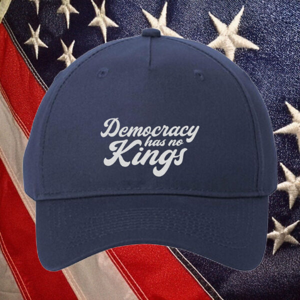 Democracy Has No Kings Hat, Pro Democracy Embroidered Cap