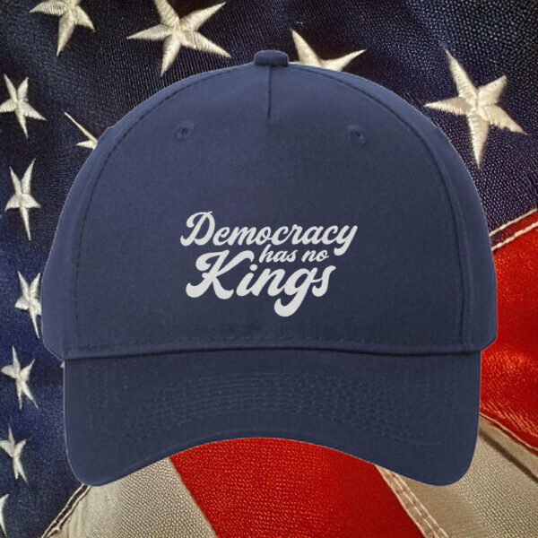 Democracy Has No Kings Hat, Pro Democracy Embroidered Cap