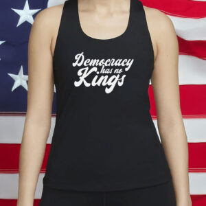 Democracy Has No Kings Shirt, Anti Authoritarian Anti MAGA Shirt