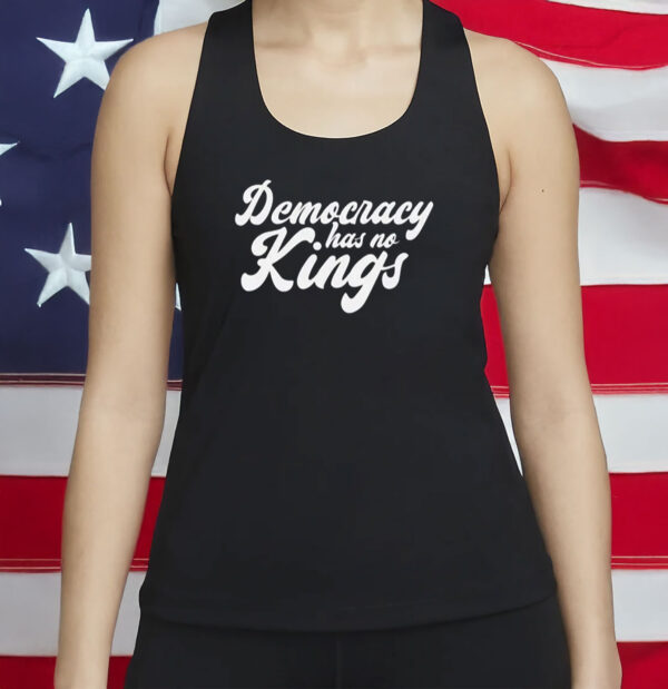 Democracy Has No Kings Shirt, Anti Authoritarian Anti MAGA Shirt