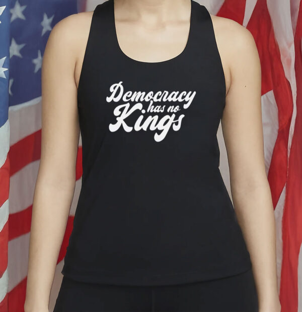 Democracy Has No Kings Shirt, Anti Authoritarian Anti MAGA Shirt