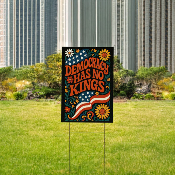 Democracy Has No Kings in America Protest Sign, Anti-Trump Patriotic Yard Sign