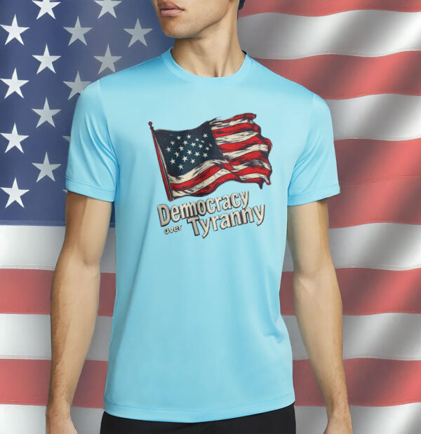 Democracy Over Tyranny Shirt, Pro Democracy Protest Tee, Patriotic American Flag Shirt