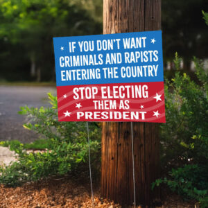 Don't Elect Criminals as President Anti Trump Protest Yard Sign