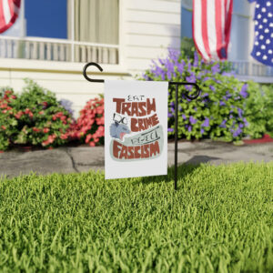 Eat Trash Do Crime Yard Sign, Anti-Fascist Banner, Reject Fascism Possum Garden Flag