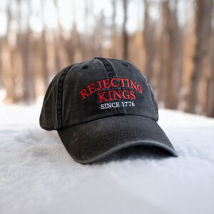 Embroidered Rejecting Kings Since 1776 Hat, USA Hat