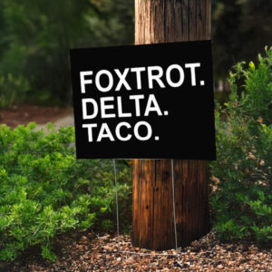 FOXTROT DELTA TACO-Resistance Political Protest Yard Sign