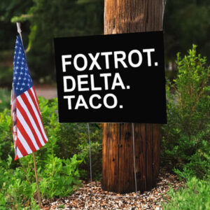 FOXTROT DELTA TACO-Resistance Political Protest Yard Sign