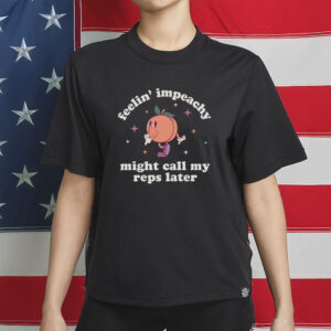 Feelin’ Impeachy T-Shirt
