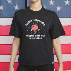 Feelin’ Impeachy T-Shirt