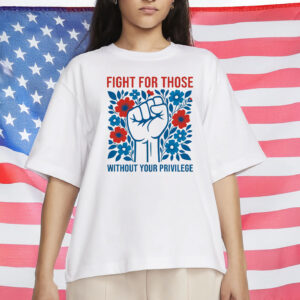 Fight for Those Without Your Privilege