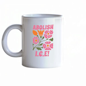 Floral Protest Coffee Cup Abolish I.C.E. Mug