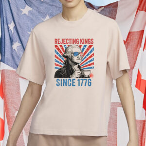 Founding Fathers Anti-Authoritarian Political Tee, Rejecting Kings Since 1776 Shirt