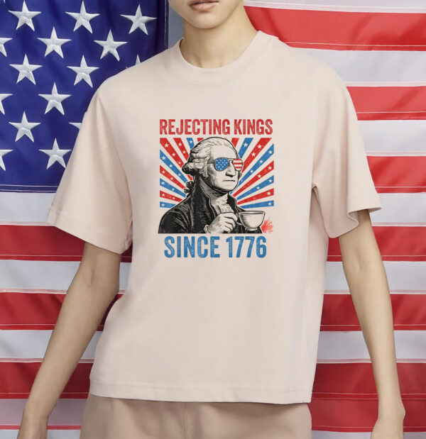 Founding Fathers Anti-Authoritarian Political Tee, Rejecting Kings Since 1776 Shirt