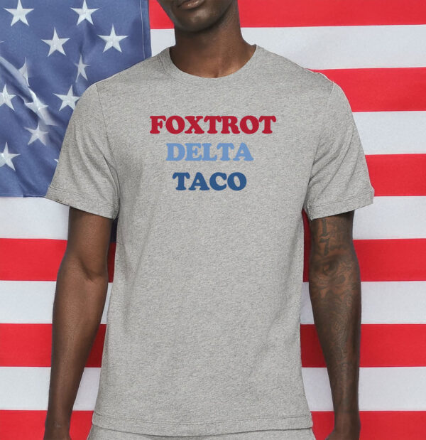 Foxtrot Delta Taco – Subtle Anti-Trump T-Shirt