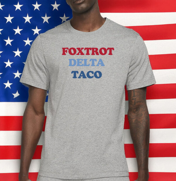 Foxtrot Delta Taco – Subtle Anti-Trump T-Shirt