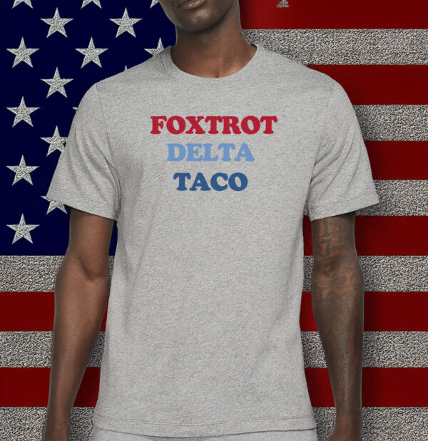 Foxtrot Delta Taco – Subtle Anti-Trump T-Shirt