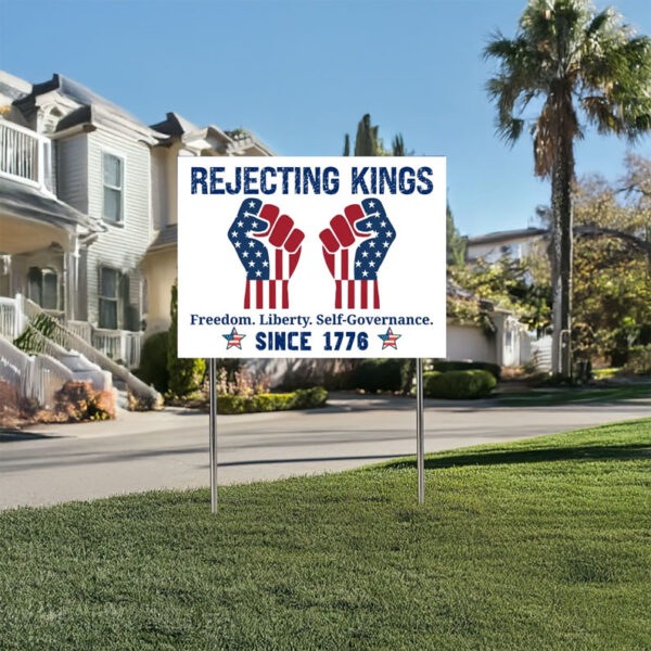 Freedom, Liberty & Protest Power, Rejecting Kings Since 1776 Yard Sign