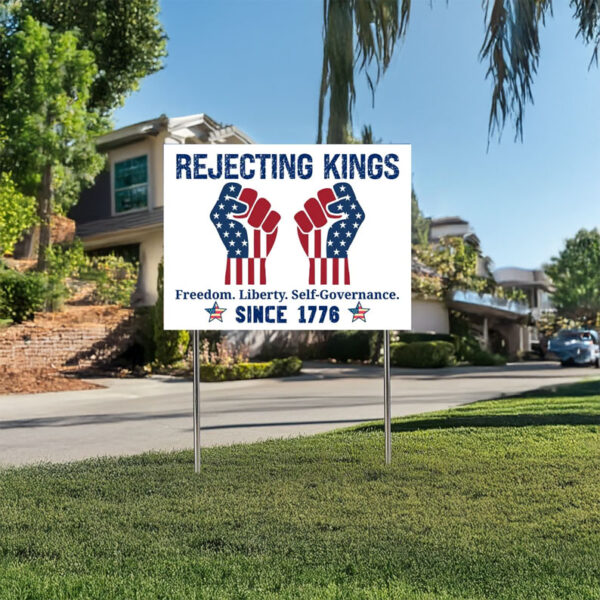 Freedom, Liberty & Protest Power, Rejecting Kings Since 1776 Yard Sign